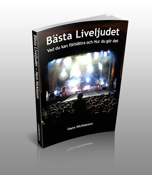 Bästa Liveljudet - Vad du kan förbättra och Hur du gör det. isbn:9789163757884 Bästa Liveljudet - Vad du kan förbättra och Hur du gör det. isbn:9789163757884