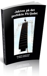 Jakten på det perfekta PA-ljudet - Bibeln om liveljud